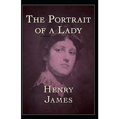 The Portrait of a Lady Illustrated Paperback, Independently Published
