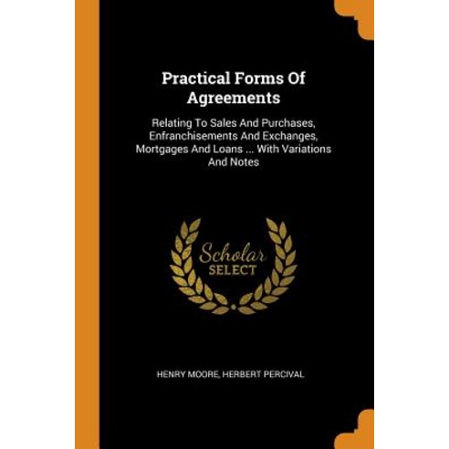(영문도서) Practical Forms Of Agreements: Relating To Sales And Purchases Enfranchisements And Exchange... Paperback, Franklin Classics, English, 9780343598785