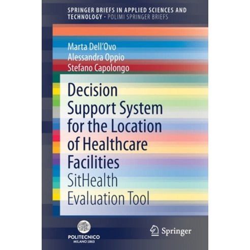 Decision Support System for the Location of Healthcare Facilities: Sithealth Evaluation Tool Paperback, Springer