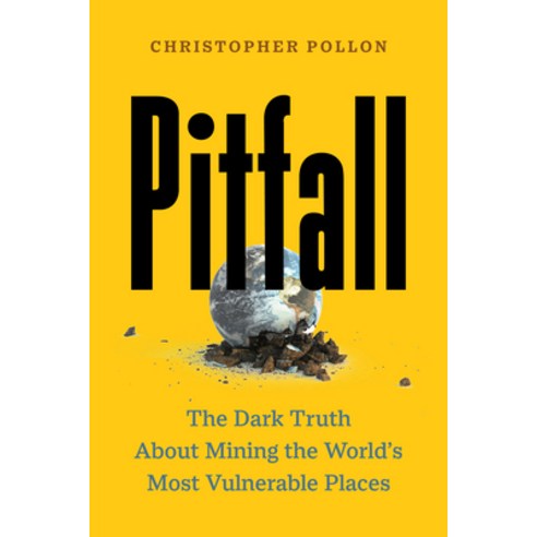 (영문도서) Pitfall: The Dark Truth about Mining the World''s Most Vulnerable Places Hardcover, Greystone Books, English, 9781771649124
