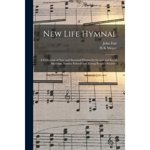 (영문도서) New Life Hymnal: a Collection of New and Standard Hymns for Gospel and Social Meetings Sunda... Paperback, Legare Street Press, English, 9781015336032
