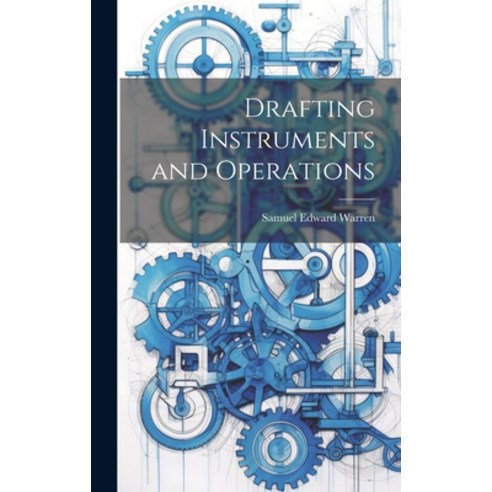 (영문도서) Drafting Instruments and Operations Hardcover, Legare Street Press, English, 9781019784457