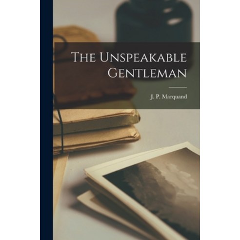 (영문도서) The Unspeakable Gentleman Paperback, Legare Street Press, English, 9781017323634