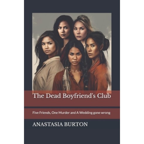 (영문도서) The Dead Boyfriend''s Club: Five Friends One Murder and A Wedding gone wrong Paperback, Independently Published, English, 9798327949751