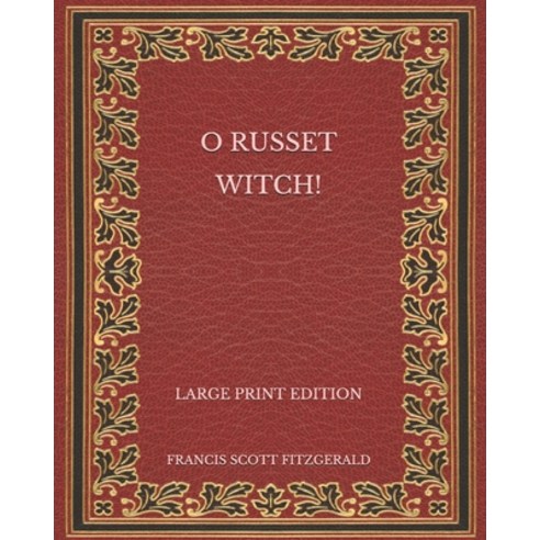 O Russet Witch! - Large Print Edition Paperback, Independently Published, English, 9798572738179