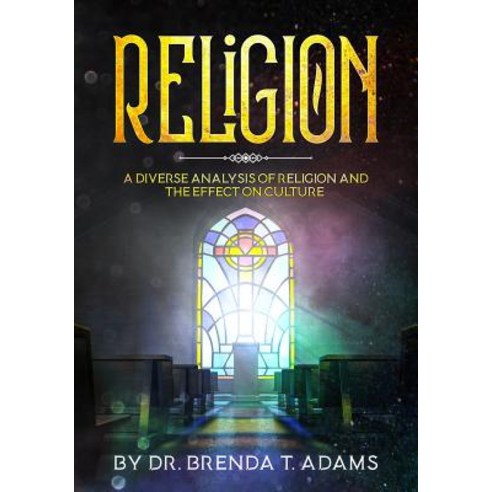 (영문도서) Religion: A Diverse Analysis of Religion and the Effect on Culture Paperback, Kylanicole, English, 9781792308017