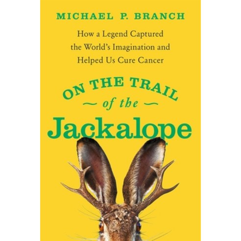 (영문도서) On the Trail of the Jackalope: How a Legend Captured the World''s Imagination and Helped Us Cu... Paperback, Pegasus Books, English, 9781639363834