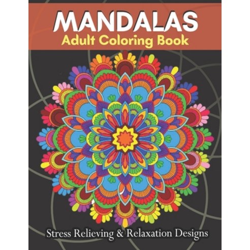 MANDALAS Adult Coloring Book Stress Relieving & Relaxation Designs: Adult Coloring Book Featuring Be... Paperback, Independently Published, English, 9798708523570