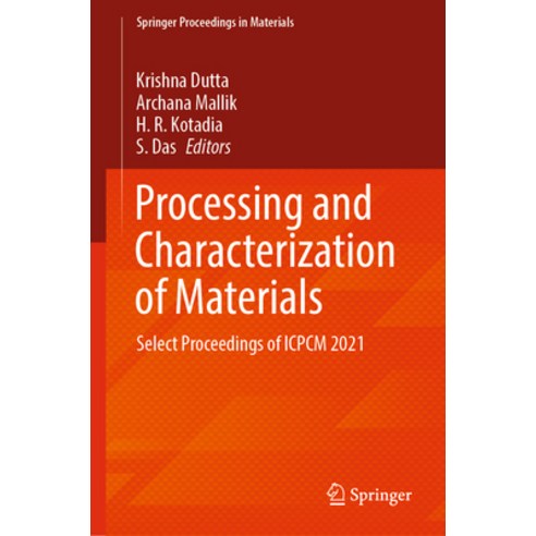 (영문도서) Processing and Characterization of Materials: Select Proceedings of Icpcm 2021 Hardcover, Springer, English, 9789819955084