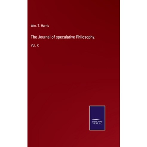(영문도서) The Journal of speculative Philosophy.: Vol. X Hardcover, Salzwasser-Verlag Gmbh, English, 9783752533637