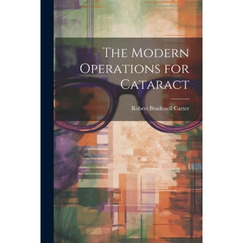 (영문도서) The Modern Operations for Cataract Paperback, Legare Street Press, English, 9781022513136