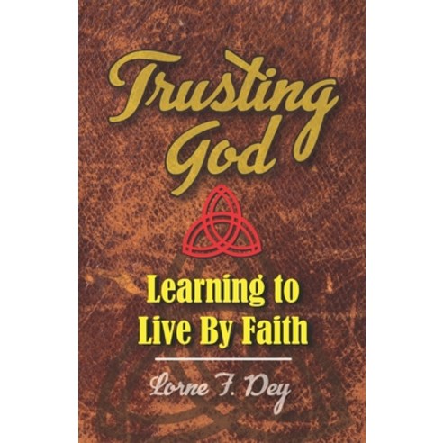 영문도서) Trusting God: Learning to Live by Faith Paperback, Independently  Publish