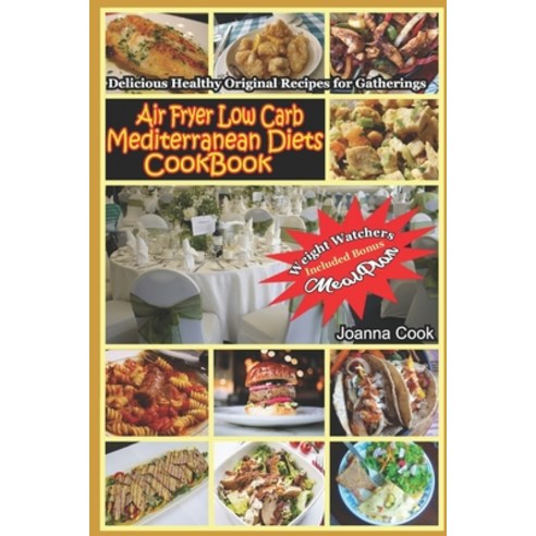 Air Fryer Low Carb Mediterranean Diets CookBook: Delicious Healthy Original Recipes for Gatherings w... Paperback, Independently Published