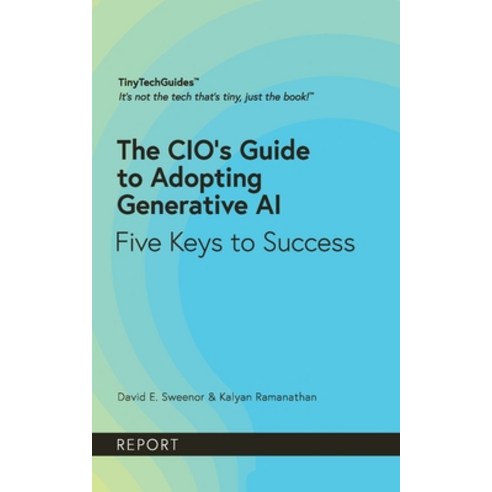 (영문도서) The CIO''s Guide to Adopting Generative AI: Five Keys to Success Paperback, Tinytechmedia LLC, English, 9798989337842
