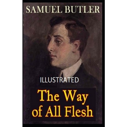 The Way of All Flesh Illustrated Paperback, Independently Published, English, 9798728103479