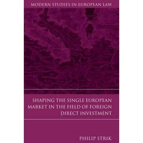 Shaping the Single European Market in the Field of Foreign Direct Investment Hardcover, Bloomsbury Publishing PLC