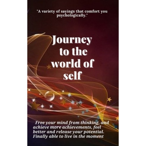 (영문도서) journey to the world of self: Discover yourself and create a strong personality that suits you Paperback, Independently Published, English, 9798516804342