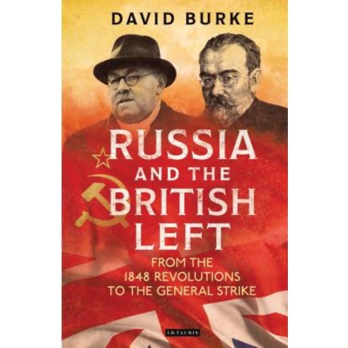 Russia and the British LeftFrom the 1848 Revolutions to the General Strike Paperback, Continnuum-3PL