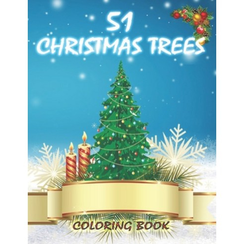 51 Christmas Trees Coloring Book: Designs of Reindeer Penguins Gifts Snowflakes Stockings Trees... Paperback, Independently Published