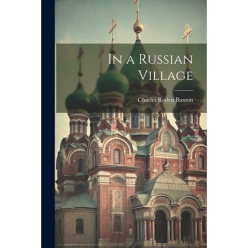 (영문도서) In a Russian Village Paperback, Legare Street Press, English, 9781022004405
