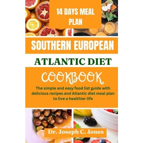 (영문도서) Southern European Atlantic diet cookbook: The simple and easy food list guide with delicious ... Paperback, Independently Published, English, 9798880478187