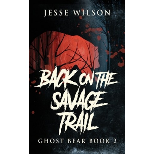 (영문도서) Back On The Savage Trail Paperback, Next Chapter, English, 9784824121110