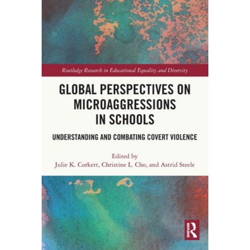 (영문도서) Global Perspectives on Microaggressions in Schools: Understanding and Combating Covert Violence Paperback, Routledge, English, 9780367545567