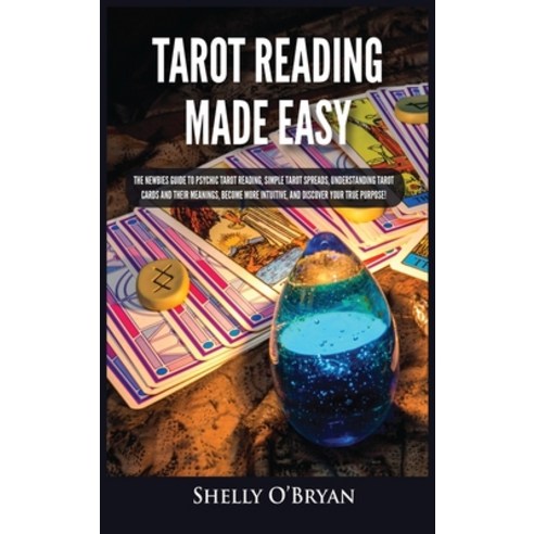 Tarot Reading Made Easy: The Newbies Guide to Psychic Tarot Reading Simple Tarot Spreads Understan... Hardcover, Kyle Andrew Robertson, English, 9781954797833