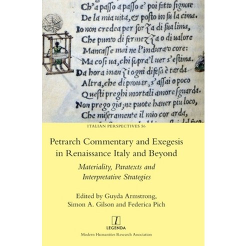 (영문도서) Petrarch Commentary and Exegesis in Renaissance Italy and Beyond: Materiality Paratexts and ... Hardcover, Legenda, English, 9781839541483