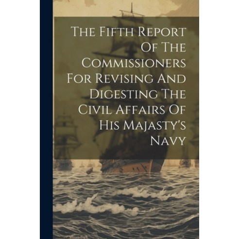 (영문도서) The Fifth Report Of The Commissioners For Revising And Digesting The Civil Affairs Of His Maj... Paperback, Legare Street Press, English, 9781022602298