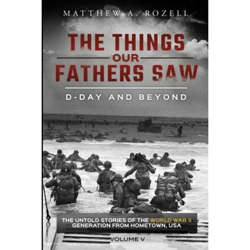 (영문도서) D-Day and Beyond: The Things Our Fathers Saw-The Untold Stories of the World War II Generatio... Paperback, Woodchuck Hollow Studios In..., English, 9780996480086