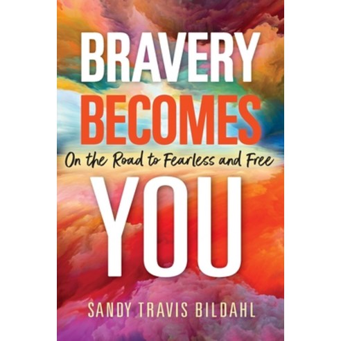 (영문도서) Bravery Becomes You: On the Road to Fearless and Free Paperback, Worthwords Publishing, English, 9781736685105