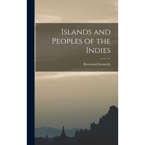 (영문도서) Islands and Peoples of the Indies Hardcover, Hassell Street Press, English, 9781014043993