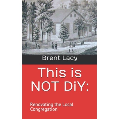 This is NOT DiY: : Renovating the Local Congregation Paperback, Independently Published