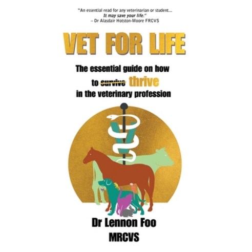 (영문도서) Vet for Life: The essential guide on how to thrive in the veterinary profession Paperback, Dr Lennon Foo, English, 9781838169640