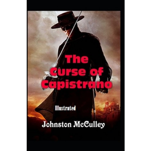The Curse of Capistrano Illustrated Paperback, Independently Published, English, 9798697957677