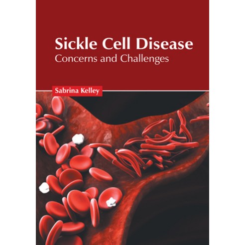 Sickle Cell Disease: Concerns and Challenges Hardcover, Foster Academics