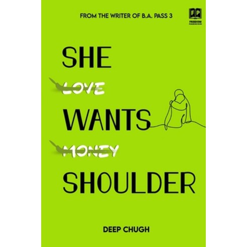 (영문도서) She Wants Shoulder: A Complete Guide to What She Wants?: Take as much as you need Paperback, Freedom Publishing House, English, 9789393675088