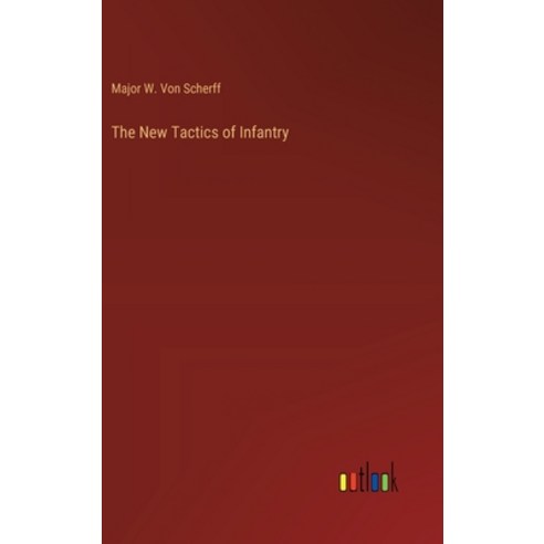(영문도서) The New Tactics of Infantry Hardcover, Outlook Verlag, English, 9783368184254