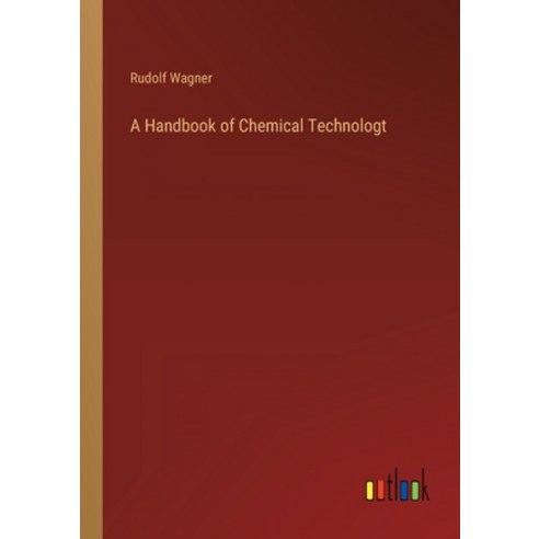(영문도서) A Handbook of Chemical Technologt Paperback, Outlook Verlag, English, 9783368152666