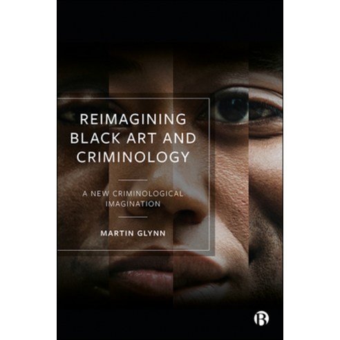 Reimagining Black Art and Criminology: A New Criminological Imagination Paperback, Bristol University Press, English, 9781529213935