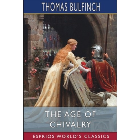(영문도서) The Age of Chivalry (Esprios Classics) Paperback, Blurb