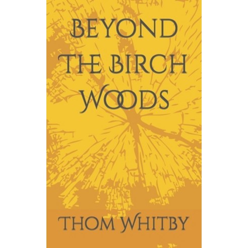 (영문도서) Beyond The Birch Woods Paperback, Independently Published, English, 9798447845193