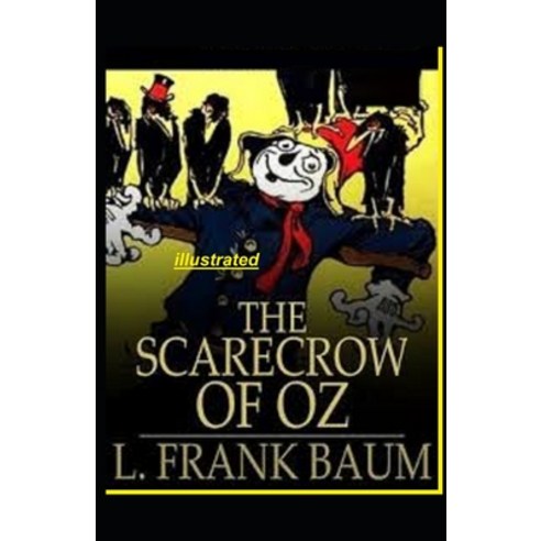 The Scarecrow of Oz illustrated Paperback, Independently Published, English, 9798705924547