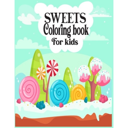 Sweets Coloring Book For Kids: Cute Coloring Pages for Kids With Sweet Cupcakes Ice-cream and Diffe... Paperback, Independently Published, English, 9798555005007
