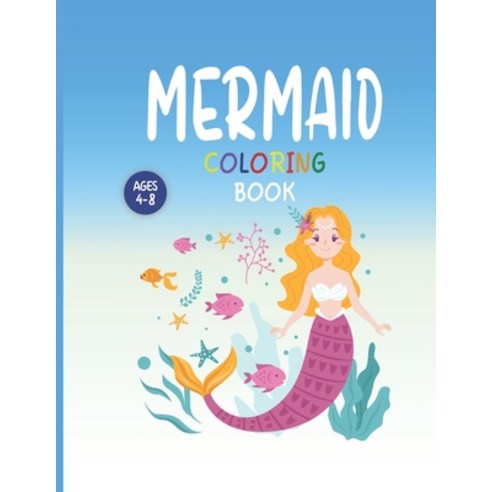 Mermaid Coloring Book Ages 4-8: Coloring Book For Kids Pages 100 - 8.5x11 Paperback, Independently Published, English, 9798572307917