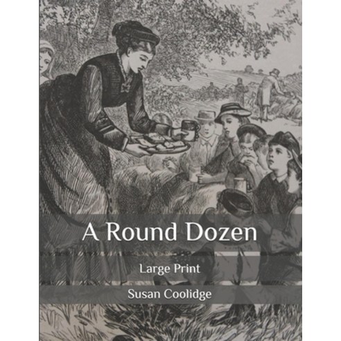 A Round Dozen: Large Print Paperback, Independently Published, English, 9798634762760