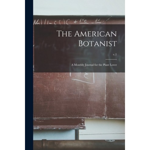 (영문도서) The American Botanist: a Monthly Journal for the Plant Lover; v.1 Paperback, Legare Street Press, English, 9781013659300
