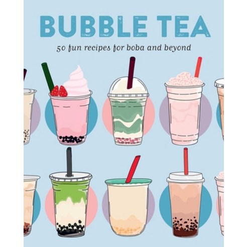 (영문도서) Bubble Tea: 50 Fun Recipes for Boba and Beyond Hardcover, Ryland Peters & Small, English, 9781788795852