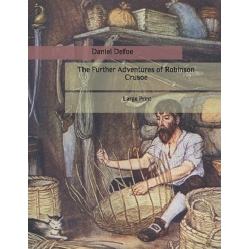 The Further Adventures of Robinson Crusoe: Large Print Paperback, Independently Published